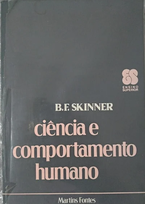 Skinner — Ciência e Comportamento Humano